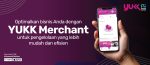 Kelola Bisnis dengan Lebih Mudah Lewat Aplikasi YUKK Merchant