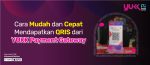 Cara Mudah dan Cepat Mendapatkan QRIS dari YUKK Payment Gateway